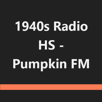 1940s Radio HS - Pumpkin FM