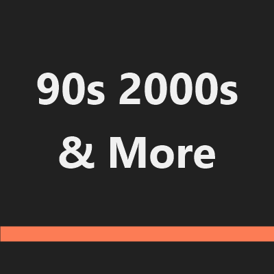 90s 2000s & More