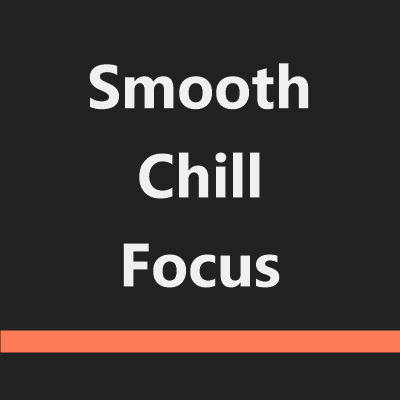 Smooth Chill Focus