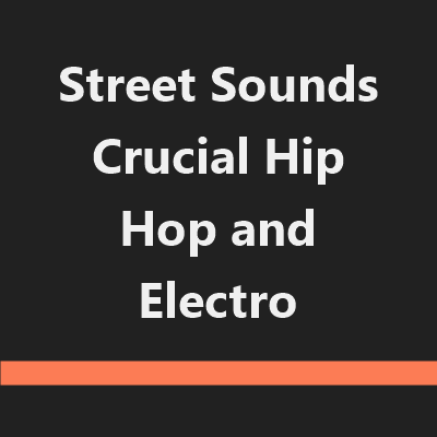 Street Sounds Crucial Hip Hop and Electro